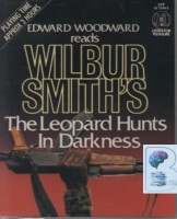 The Leopard Hunts in Darkness written by Wilbur Smith performed by Edward Woodward on Cassette (Abridged)